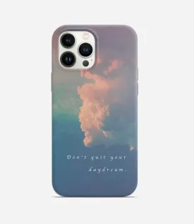 Don't Quit Your Daydream Hard Phone Case